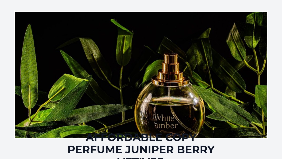 affordable copy perfume juniper berry vetiver