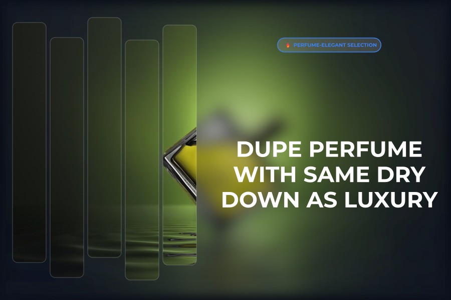 dupe perfume with same dry down as luxury