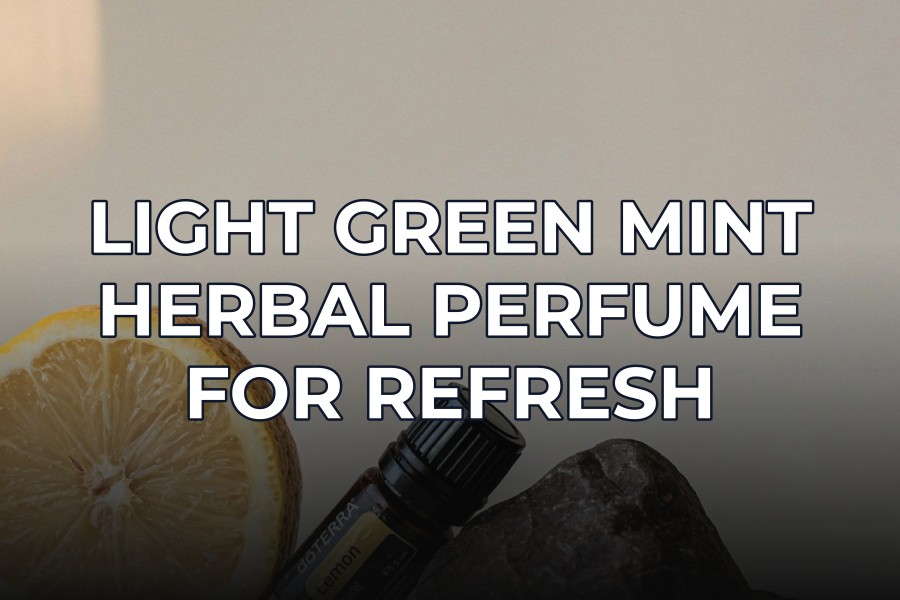 light green mint herbal perfume for refresh