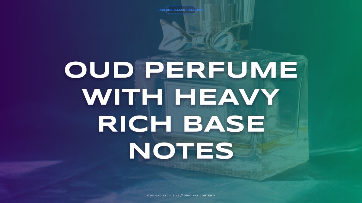 oud perfume with heavy rich base notes
