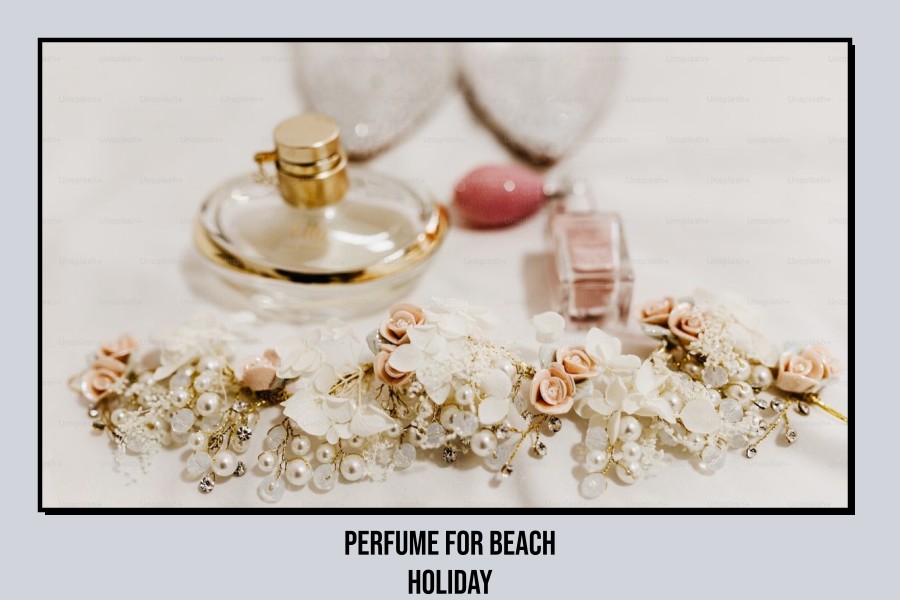 perfume for beach holiday