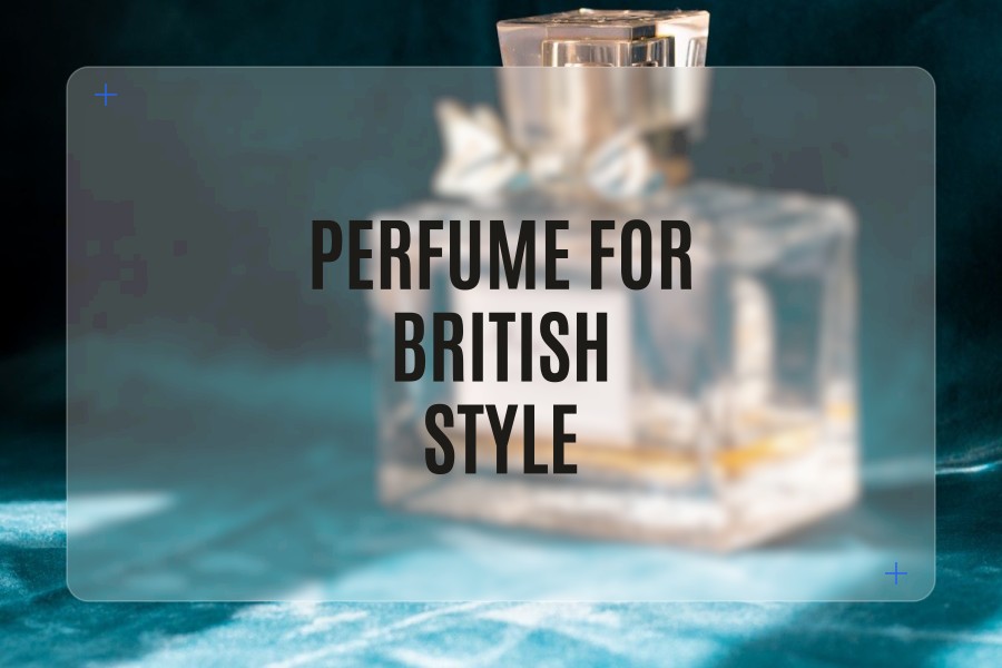 perfume for british style