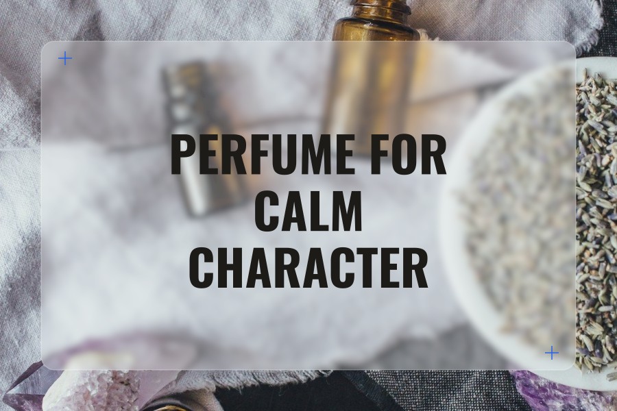 perfume for calm character