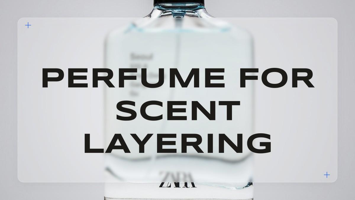 perfume for scent layering