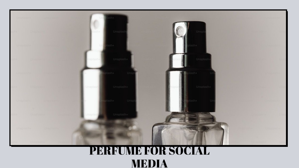 perfume for social media