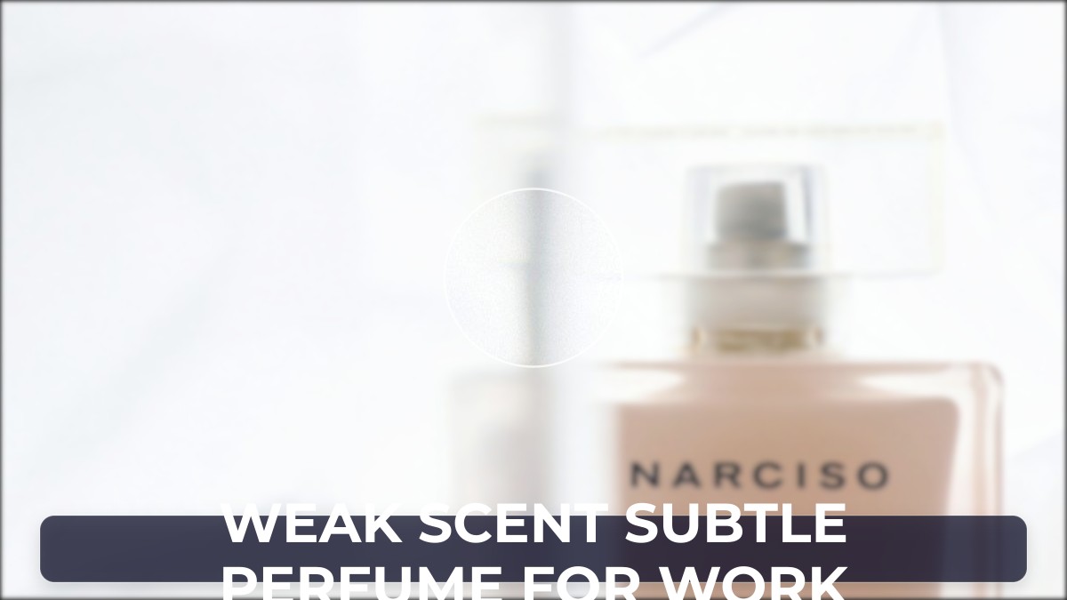weak scent subtle perfume for work